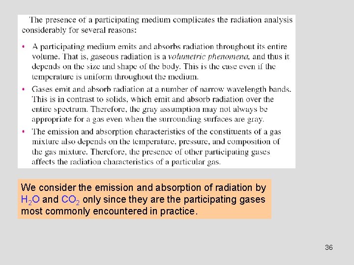 We consider the emission and absorption of radiation by H 2 O and CO