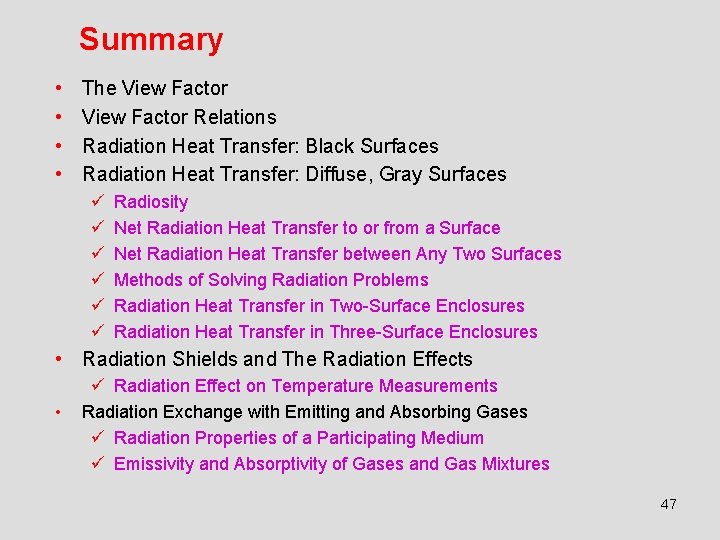 Summary • • The View Factor Relations Radiation Heat Transfer: Black Surfaces Radiation Heat