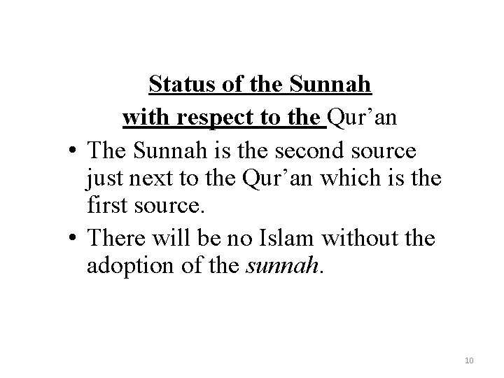 Status of the Sunnah with respect to the Qur’an • The Sunnah is the Status of the Sunnah with respect to the Qur’an • The Sunnah is the
