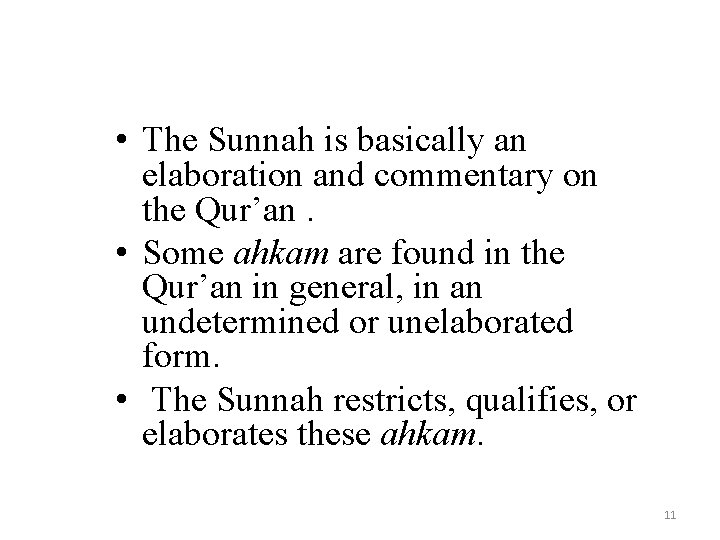 • The Sunnah is basically an elaboration and commentary on the Qur’an. • • The Sunnah is basically an elaboration and commentary on the Qur’an. •