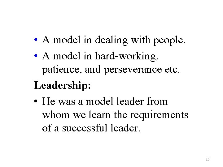 • A model in dealing with people. • A model in hard-working, patience, • A model in dealing with people. • A model in hard-working, patience,