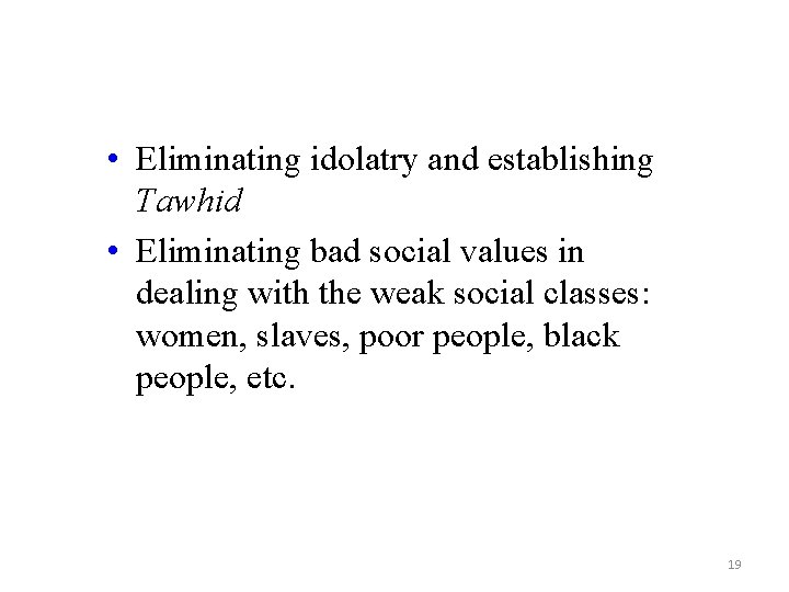 • Eliminating idolatry and establishing Tawhid • Eliminating bad social values in dealing • Eliminating idolatry and establishing Tawhid • Eliminating bad social values in dealing