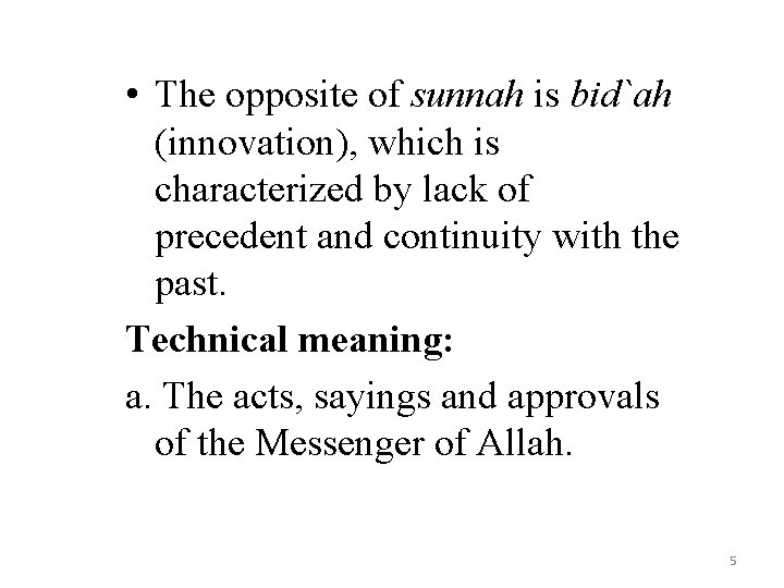 • The opposite of sunnah is bid`ah (innovation), which is characterized by lack • The opposite of sunnah is bid`ah (innovation), which is characterized by lack
