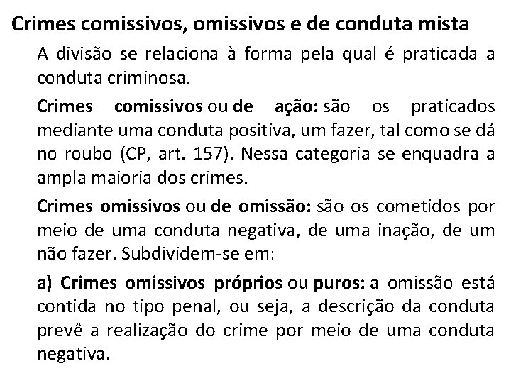 Crimes comissivos, omissivos e de conduta mista A divisão se relaciona à forma pela