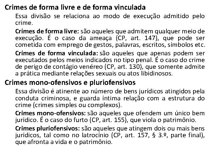 Crimes de forma livre e de forma vinculada Essa divisão se relaciona ao modo