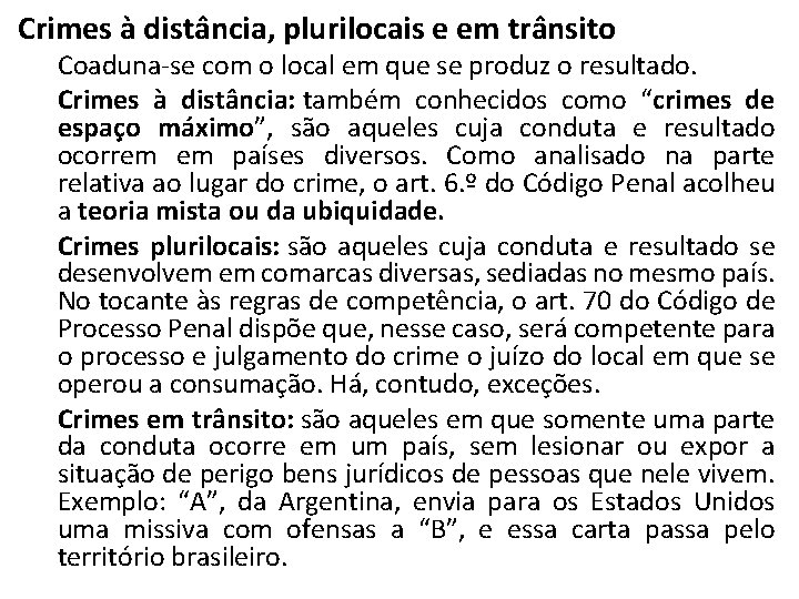 Crimes à distância, plurilocais e em trânsito Coaduna-se com o local em que se