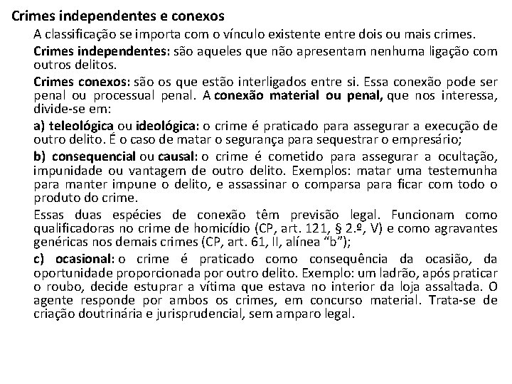Crimes independentes e conexos A classificação se importa com o vínculo existente entre dois