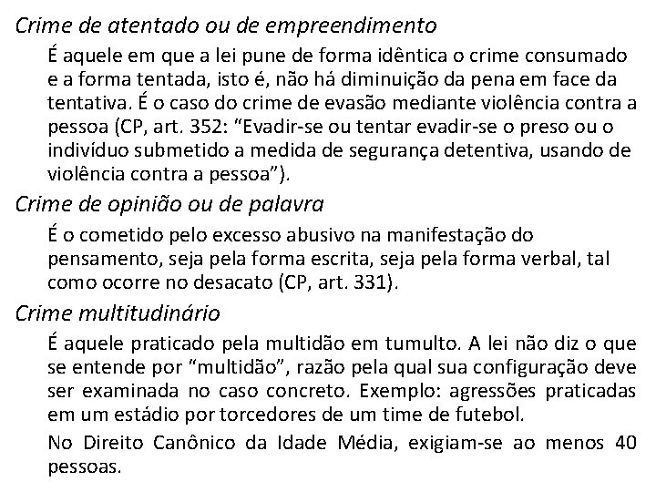 Crime de atentado ou de empreendimento É aquele em que a lei pune de