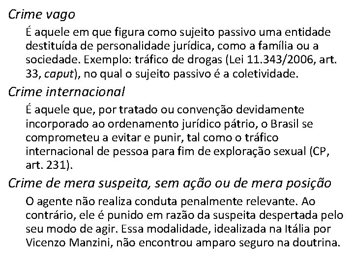 Crime vago É aquele em que figura como sujeito passivo uma entidade destituída de