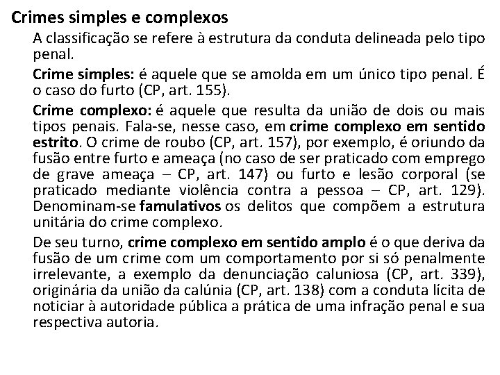 Crimes simples e complexos A classificação se refere à estrutura da conduta delineada pelo