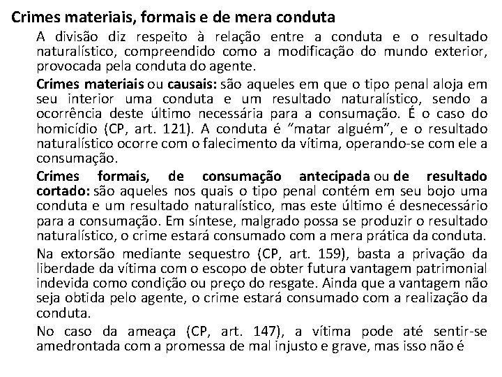 Crimes materiais, formais e de mera conduta A divisão diz respeito à relação entre