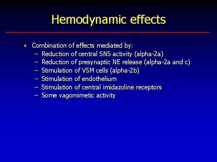 Hemodynamic effects • Combination of effects mediated by: – Reduction of central SNS activity