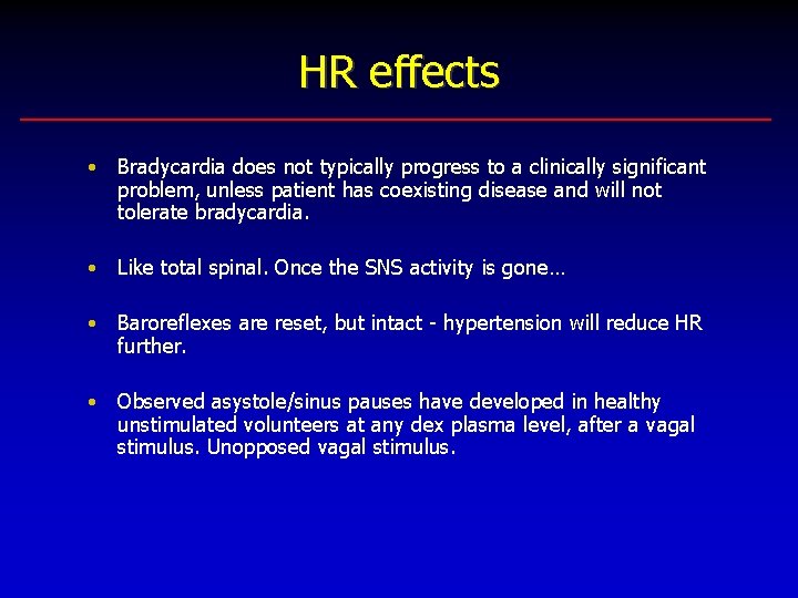 HR effects • Bradycardia does not typically progress to a clinically significant problem, unless