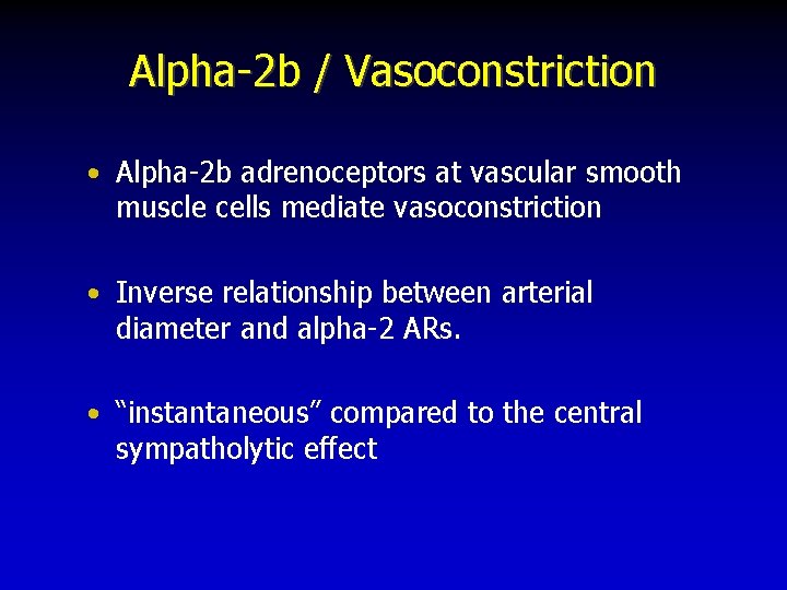 Alpha-2 b / Vasoconstriction • Alpha-2 b adrenoceptors at vascular smooth muscle cells mediate