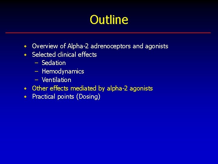 Outline • Overview of Alpha-2 adrenoceptors and agonists • Selected clinical effects – Sedation