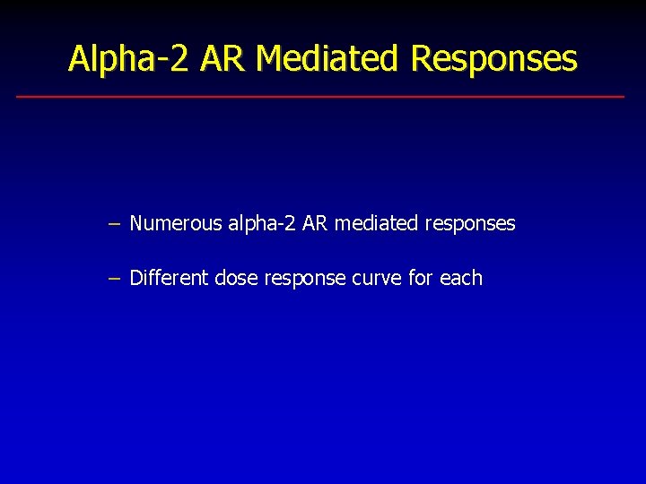 Alpha-2 AR Mediated Responses – Numerous alpha-2 AR mediated responses – Different dose response