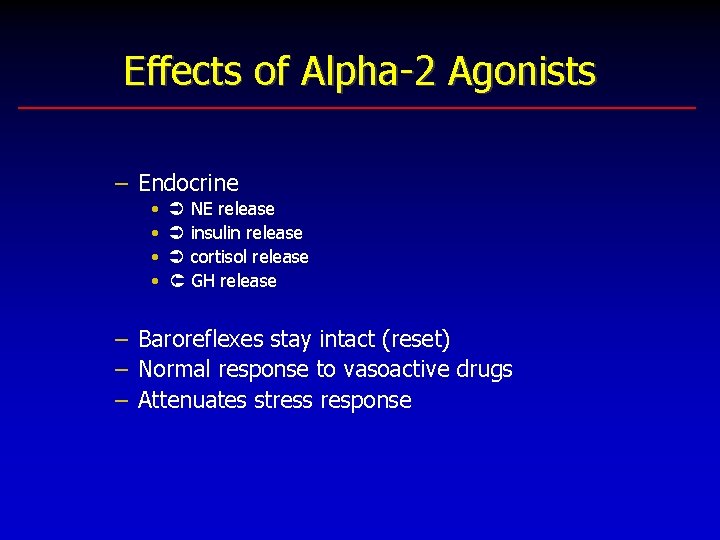 Effects of Alpha-2 Agonists – Endocrine • • NE release insulin release cortisol release