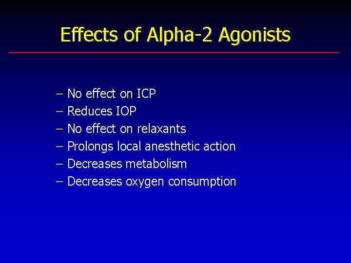 Effects of Alpha-2 Agonists – – – No effect on ICP Reduces IOP No