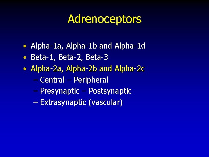 Adrenoceptors • Alpha-1 a, Alpha-1 b and Alpha-1 d • Beta-1, Beta-2, Beta-3 •