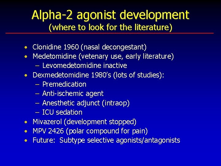 Alpha-2 agonist development (where to look for the literature) • Clonidine 1960 (nasal decongestant)