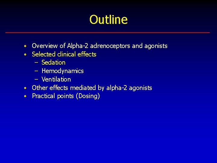 Outline • Overview of Alpha-2 adrenoceptors and agonists • Selected clinical effects – Sedation