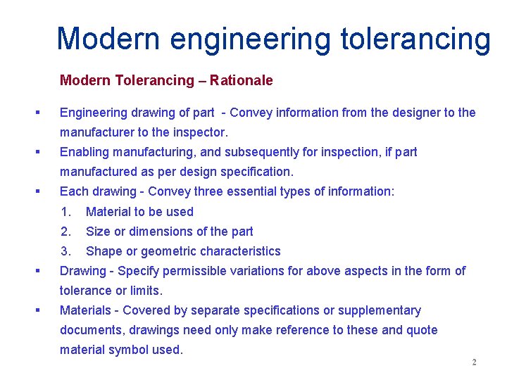 Modern engineering tolerancing Modern Tolerancing – Rationale § Engineering drawing of part - Convey