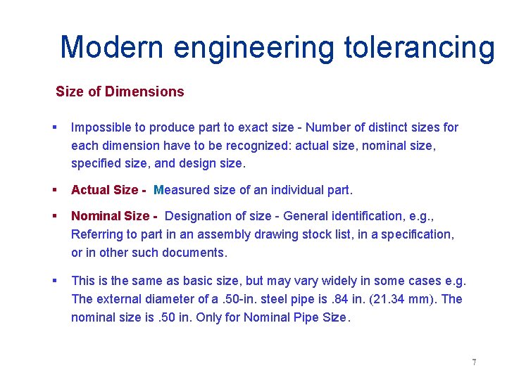 Modern engineering tolerancing Size of Dimensions § Impossible to produce part to exact size