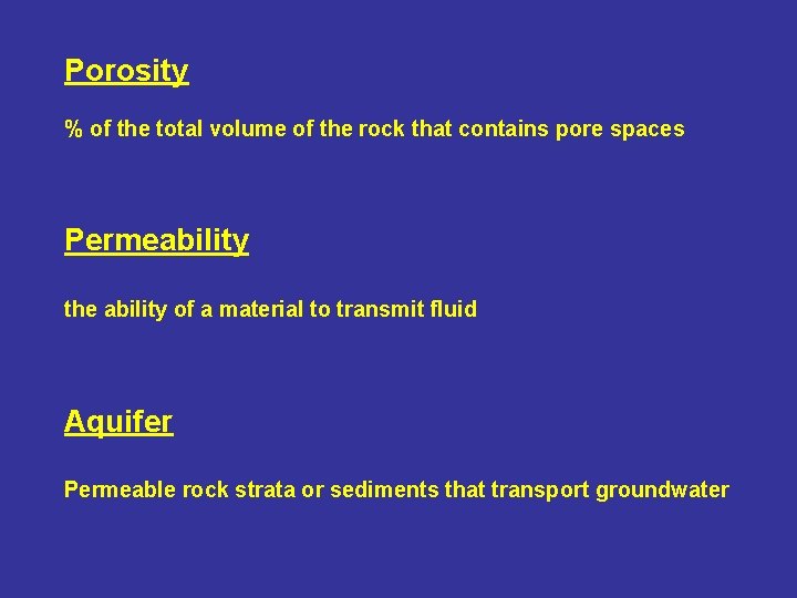 Porosity % of the total volume of the rock that contains pore spaces Permeability