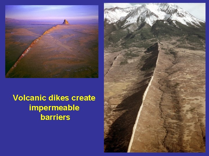 Volcanic dikes create impermeable barriers 