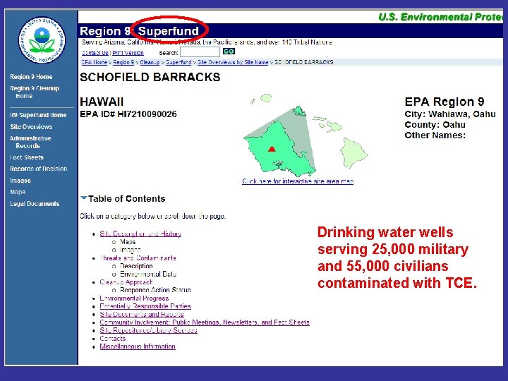 Drinking water wells serving 25, 000 military and 55, 000 civilians contaminated with TCE.