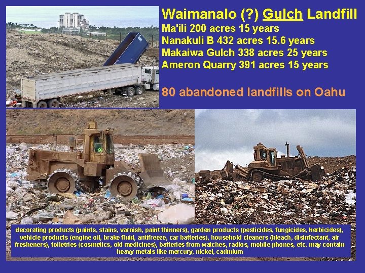 Waimanalo (? ) Gulch Landfill Ma'ili 200 acres 15 years Nanakuli B 432 acres