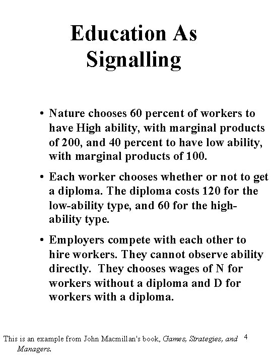 Education As Signalling • Nature chooses 60 percent of workers to have High ability,