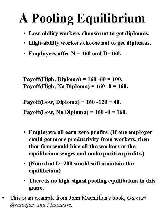 A Pooling Equilibrium • Low-ability workers choose not to get diplomas. • High-ability workers