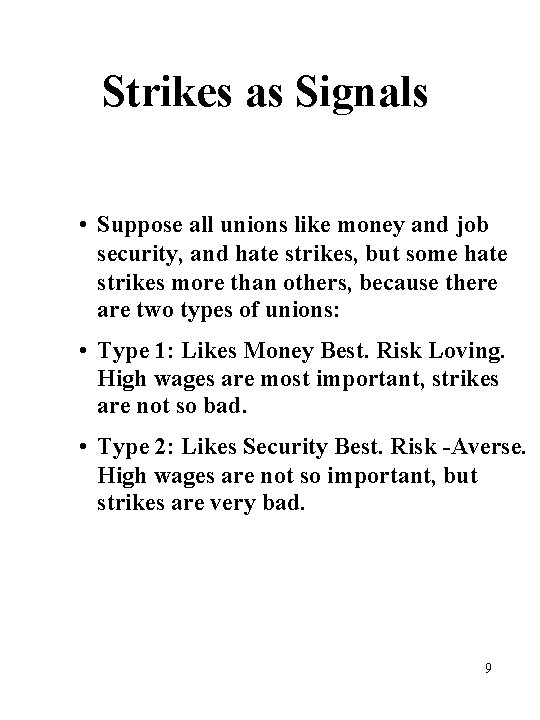 Strikes as Signals • Suppose all unions like money and job security, and hate