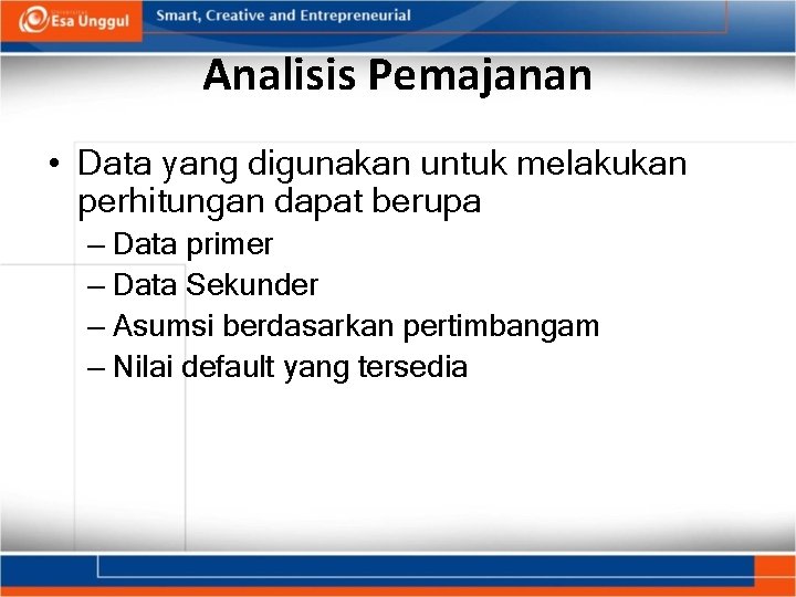 Analisis Pemajanan • Data yang digunakan untuk melakukan perhitungan dapat berupa – Data primer