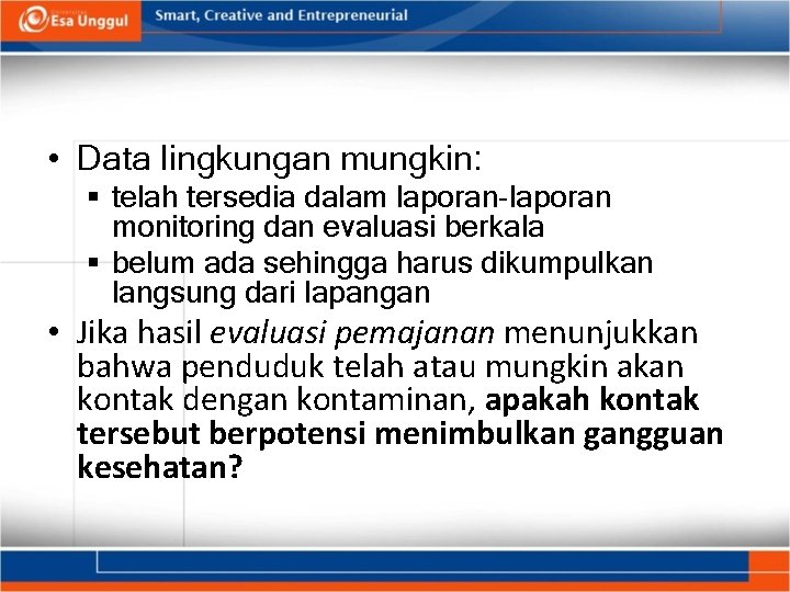  • Data lingkungan mungkin: § telah tersedia dalam laporan-laporan monitoring dan evaluasi berkala