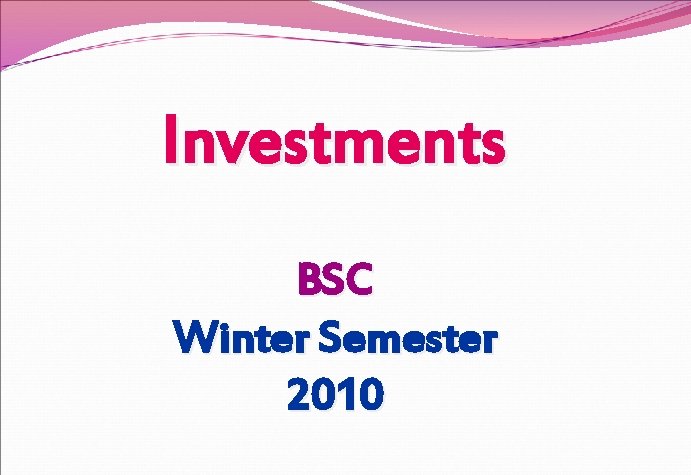 Investments BSC Winter Semester 2010 