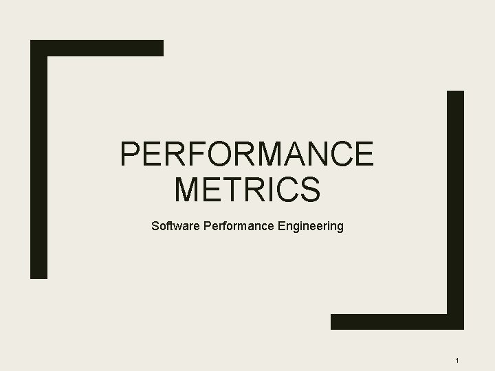 PERFORMANCE METRICS Software Performance Engineering 1 