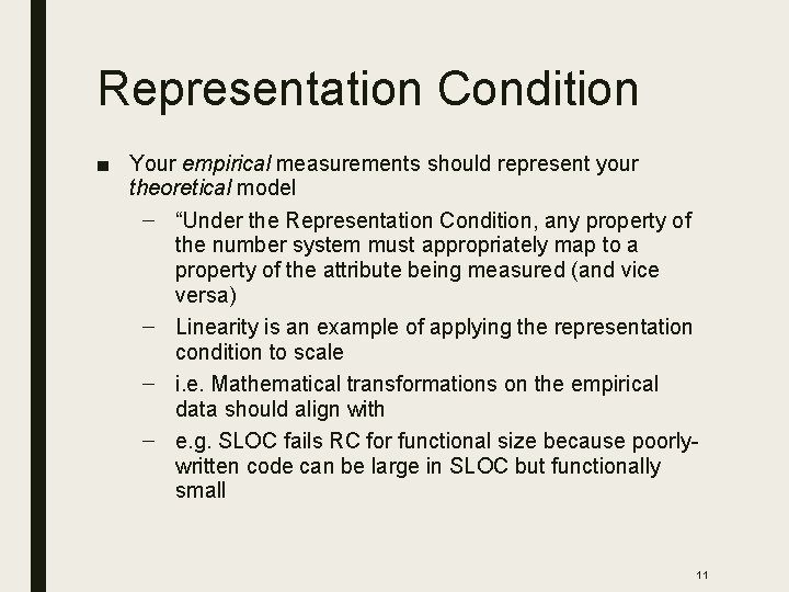 Representation Condition ■ Your empirical measurements should represent your theoretical model – “Under the