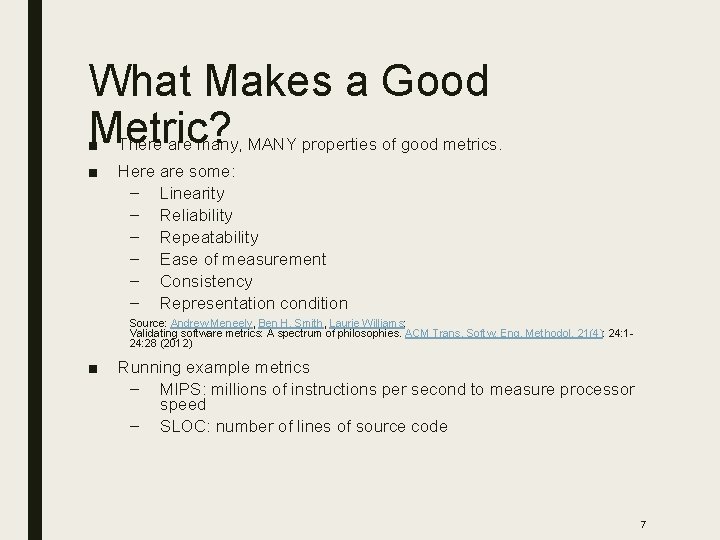 What Makes a Good Metric? ■ There are many, MANY properties of good metrics.