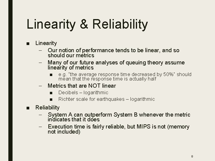 Linearity & Reliability ■ Linearity – Our notion of performance tends to be linear,