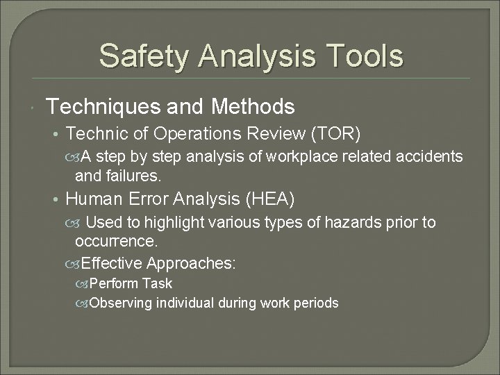 Safety Analysis Tools Techniques and Methods • Technic of Operations Review (TOR) A step