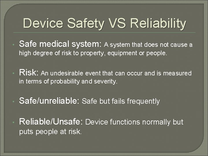 Device Safety VS Reliability • Safe medical system: A system that does not cause