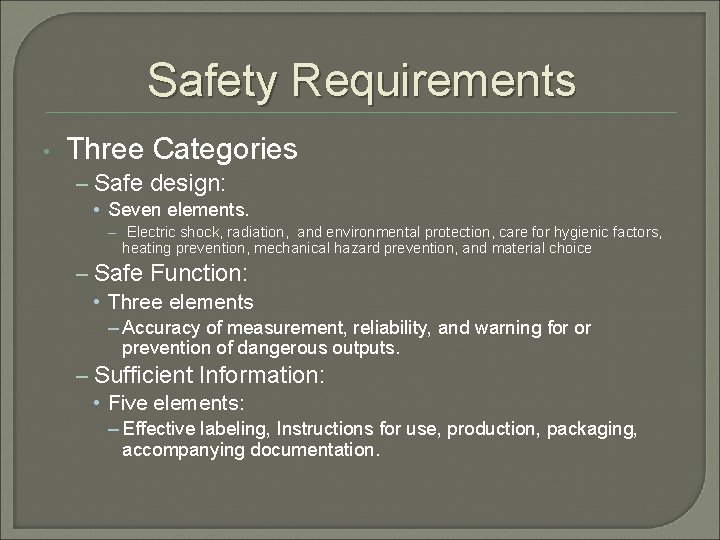 Safety Requirements • Three Categories – Safe design: • Seven elements. – Electric shock,