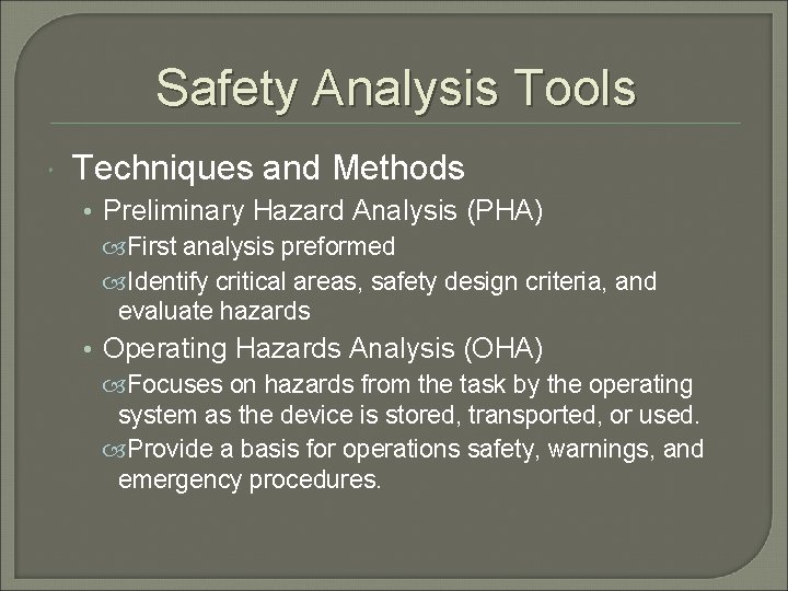 Safety Analysis Tools Techniques and Methods • Preliminary Hazard Analysis (PHA) First analysis preformed