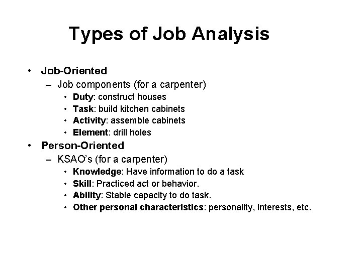 Types of Job Analysis • Job-Oriented – Job components (for a carpenter) • •