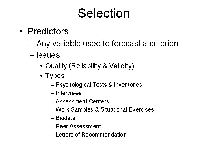 Selection • Predictors – Any variable used to forecast a criterion – Issues •