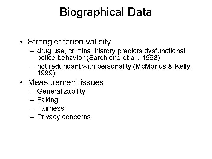 Biographical Data • Strong criterion validity – drug use, criminal history predicts dysfunctional police