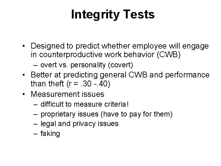 Integrity Tests • Designed to predict whether employee will engage in counterproductive work behavior