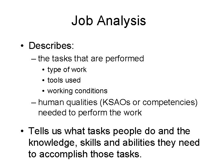 Job Analysis • Describes: – the tasks that are performed • type of work